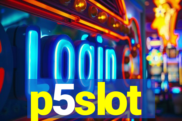 p5slot