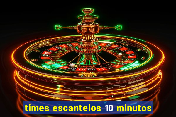 times escanteios 10 minutos