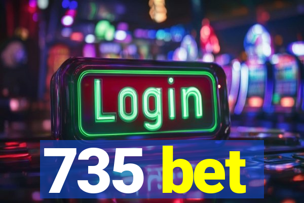 735 bet