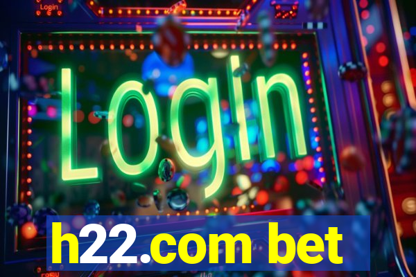 h22.com bet