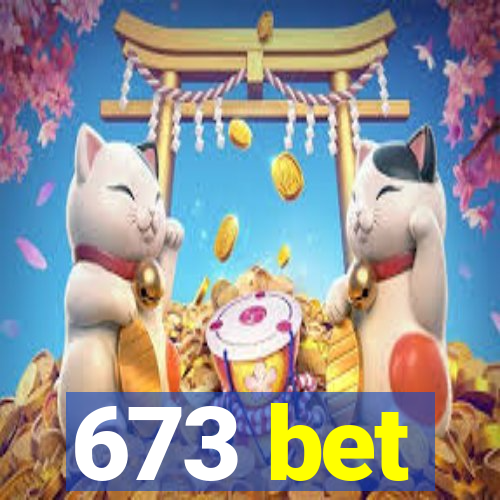 673 bet