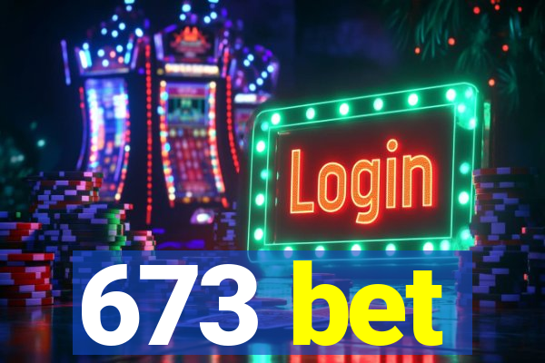 673 bet