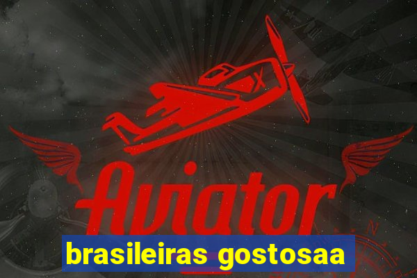 brasileiras gostosaa