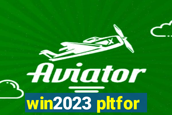 win2023 pltfor