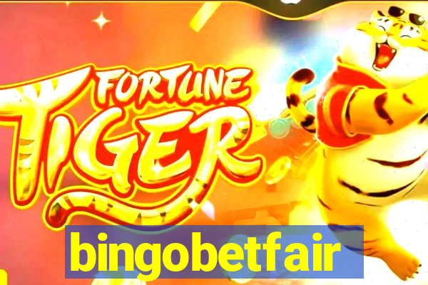 bingobetfair