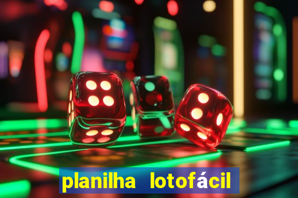 planilha lotofácil 25 dezenas 5 fixas grátis