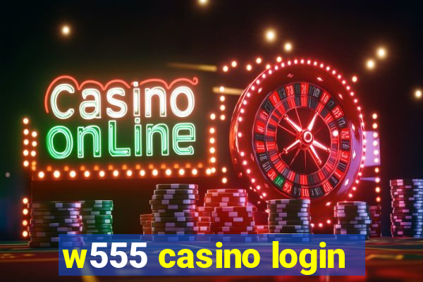 w555 casino login