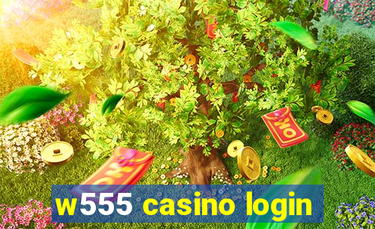 w555 casino login