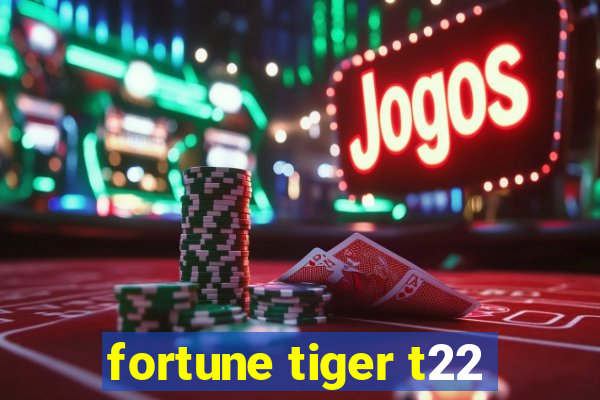 fortune tiger t22