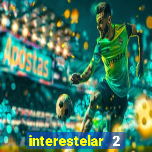 interestelar 2 trailer dublado