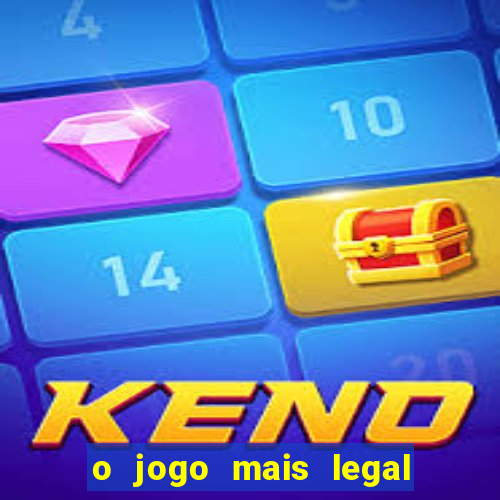 o jogo mais legal do mundo para celular