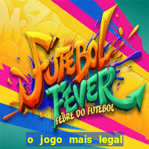 o jogo mais legal do mundo para celular