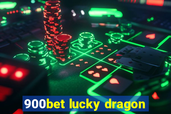 900bet lucky dragon