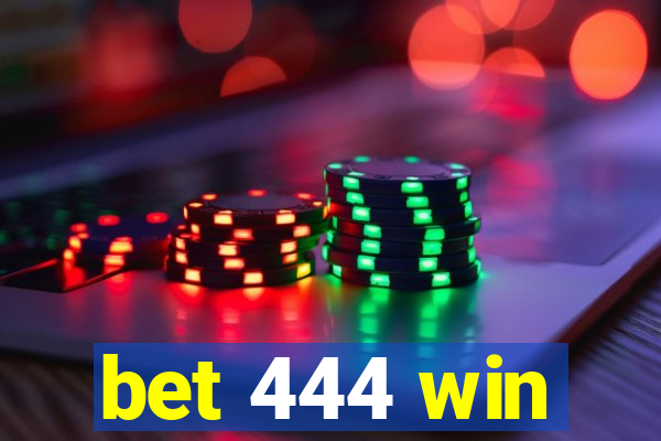 bet 444 win