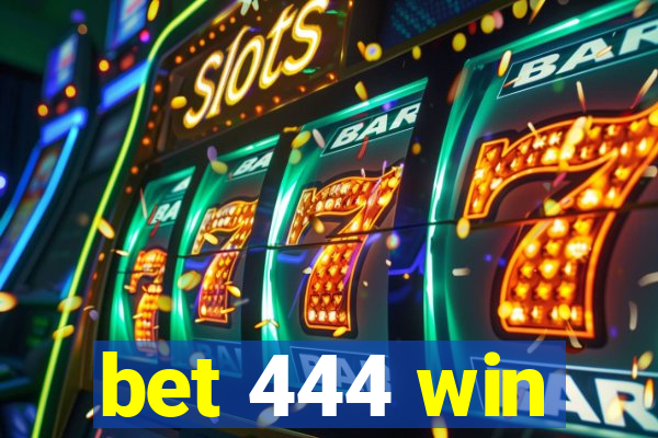 bet 444 win