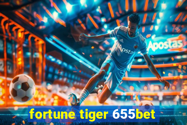 fortune tiger 655bet