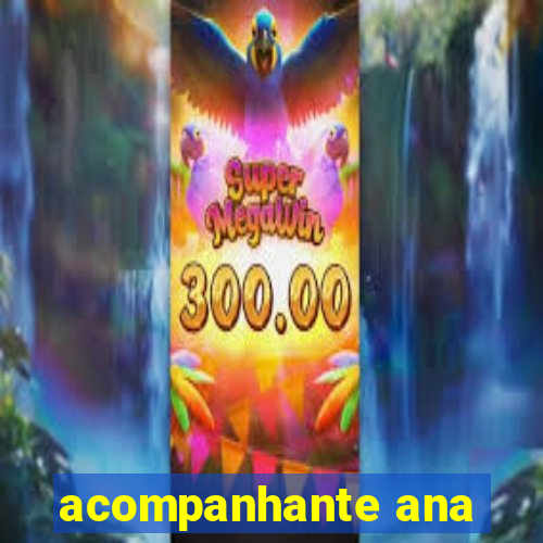 acompanhante ana