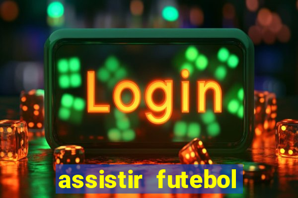 assistir futebol online play hd