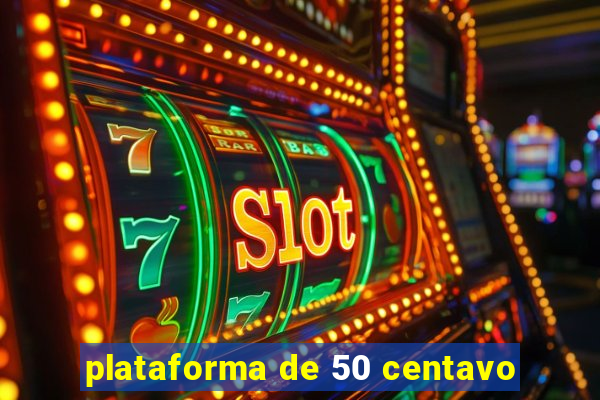 plataforma de 50 centavo