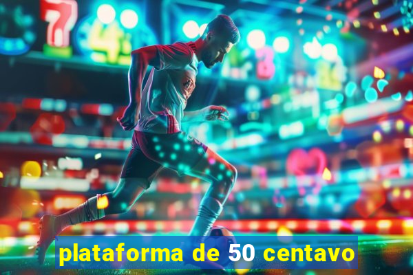 plataforma de 50 centavo