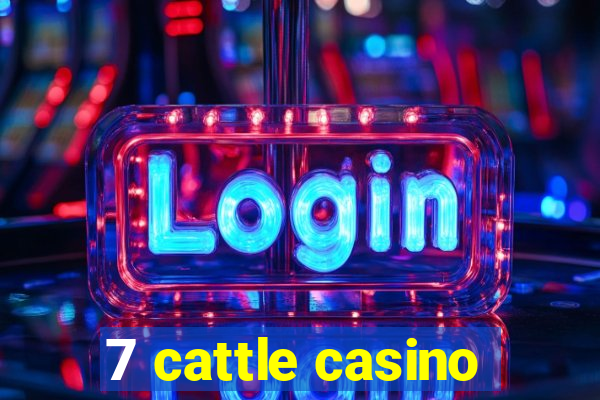 7 cattle casino