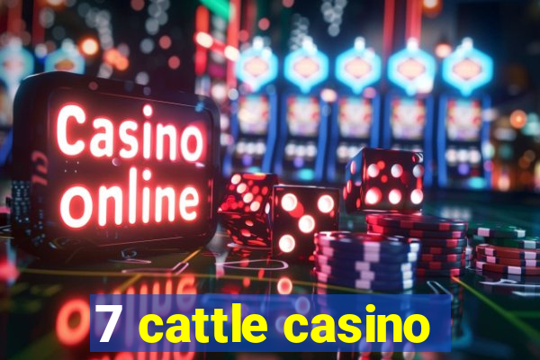 7 cattle casino