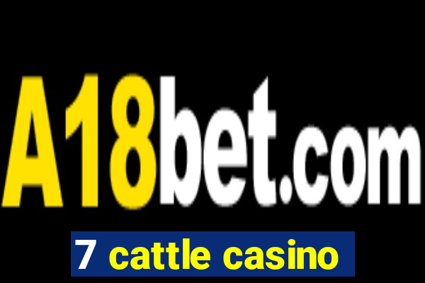 7 cattle casino