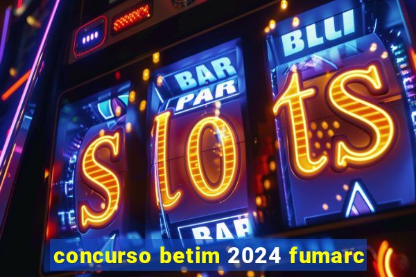 concurso betim 2024 fumarc