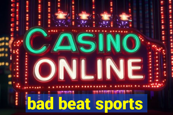 bad beat sports