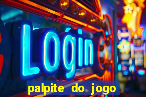 palpite do jogo aberto de hoje