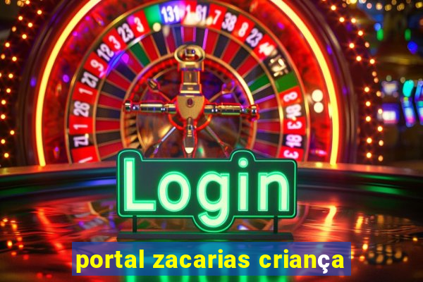 portal zacarias criança