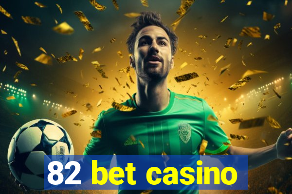 82 bet casino