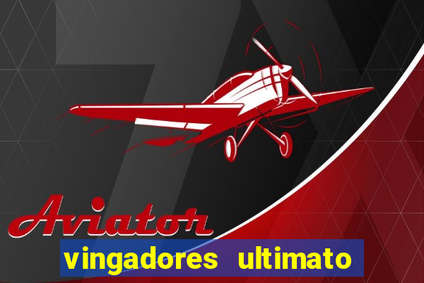 vingadores ultimato filme completo dublado online gratis