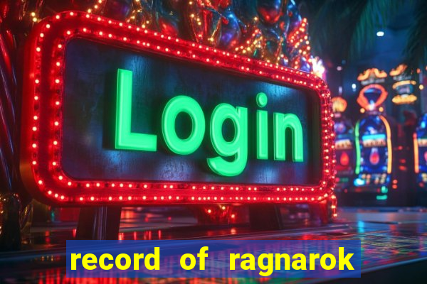 record of ragnarok 3 temporada online dublado