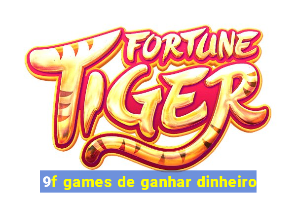 9f games de ganhar dinheiro