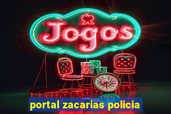 portal zacarias policia