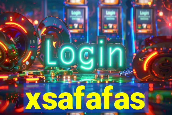 xsafafas