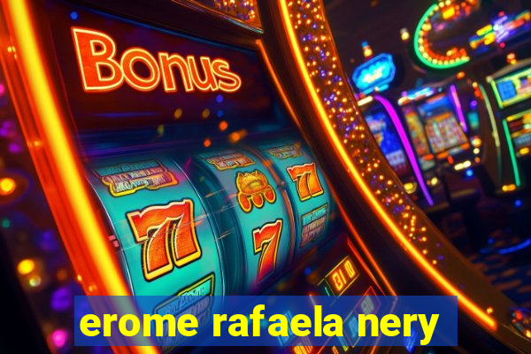 erome rafaela nery