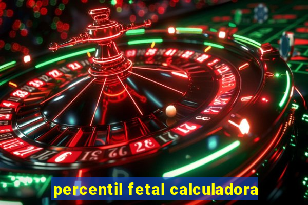 percentil fetal calculadora