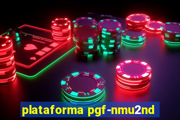 plataforma pgf-nmu2nd