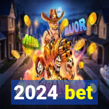 2024 bet