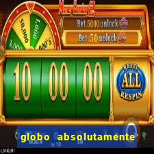 globo absolutamente sobretudo 2018