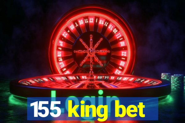 155 king bet