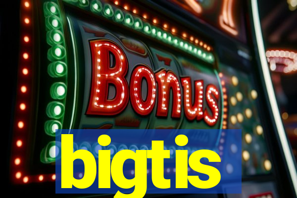 bigtis