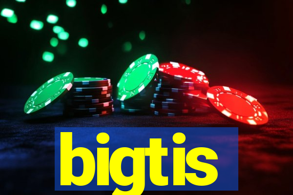 bigtis