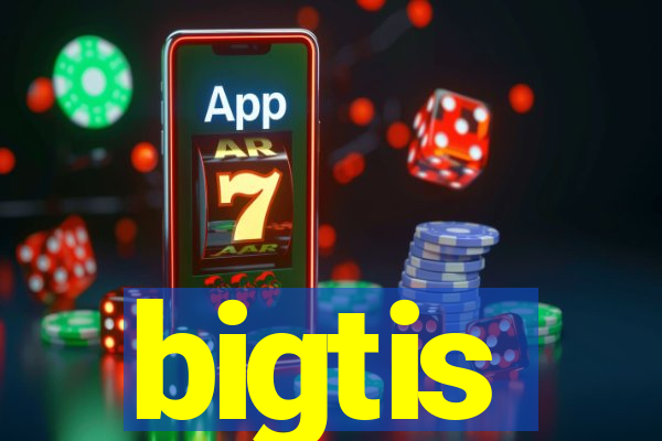 bigtis