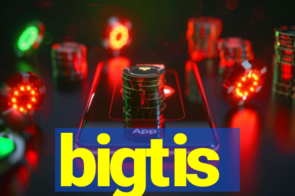 bigtis