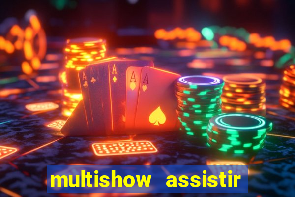 multishow assistir online gratis