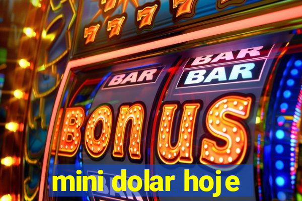 mini dolar hoje