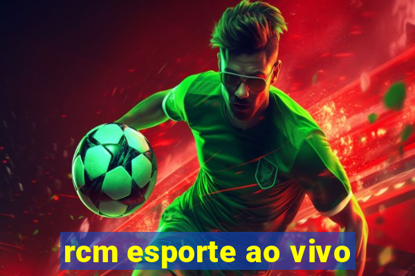 rcm esporte ao vivo